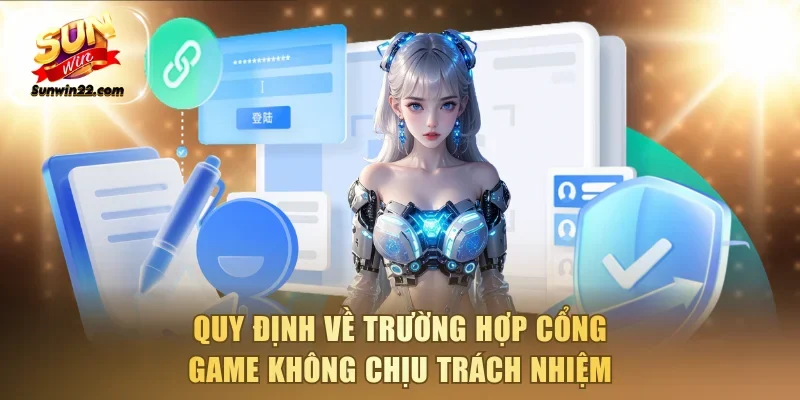 Quy định về trường hợp cổng game không chịu trách nhiệm